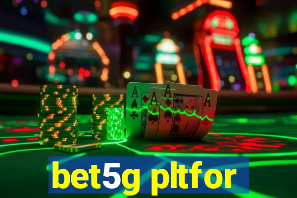bet5g pltfor